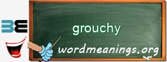 WordMeaning blackboard for grouchy
